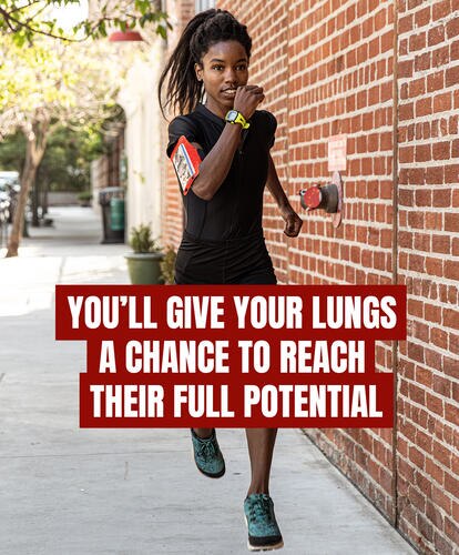 You'll give your lungs a chance to reach their full potential